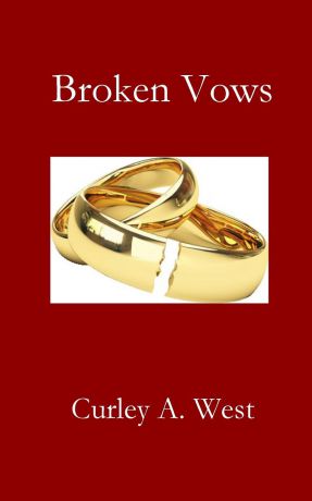 Curley A. West Broken Vows