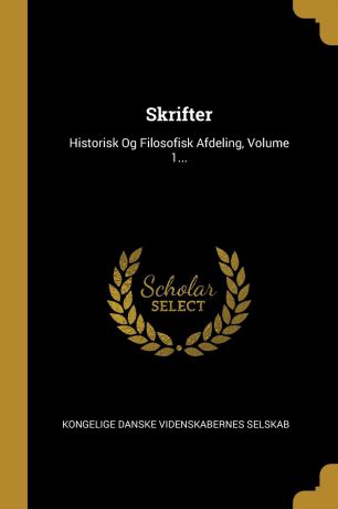 Skrifter. Historisk Og Filosofisk Afdeling, Volume 1...