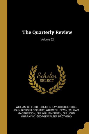William Gifford The Quarterly Review; Volume 52