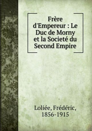 Frédéric Loliée Frere d.Empereur