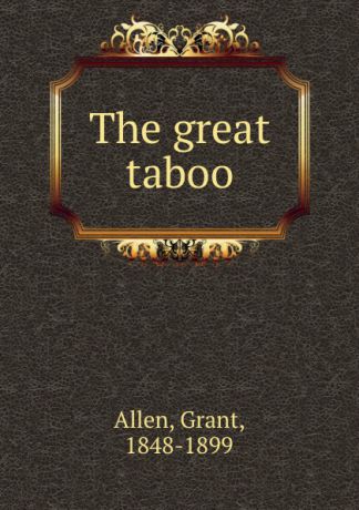 Grant Allen The great taboo