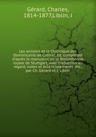 Charles Gérard Les annales et la Chronique des Dominicains de Colmar