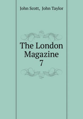 John Scott The London Magazine. 7