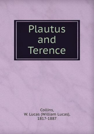 William Lucas Collins Plautus and Terence