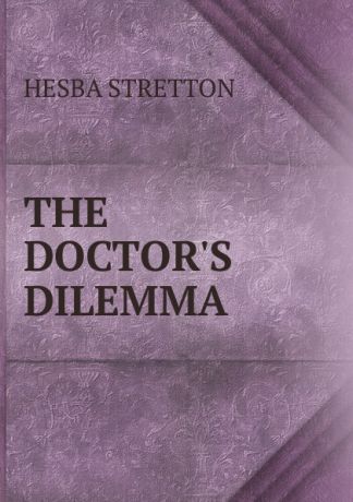 Hesba Stretton THE DOCTOR.S DILEMMA