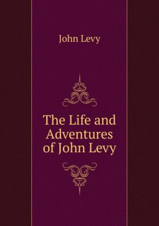 John Levy The Life and Adventures of John Levy