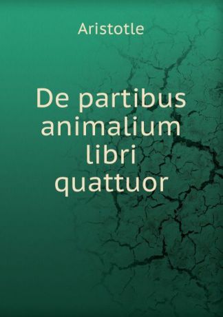 Аристотель De partibus animalium libri quattuor