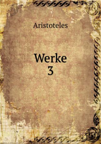 Аристотель Werke. 3