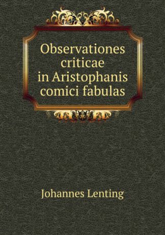 Johannes Lenting Observationes criticae in Aristophanis comici fabulas