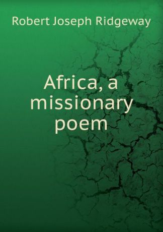 Robert Joseph Ridgeway Africa, a missionary poem
