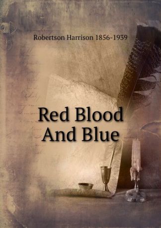 Robertson Harrison 1856-1939 Red Blood And Blue
