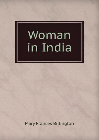 Mary Frances Billington Woman in India