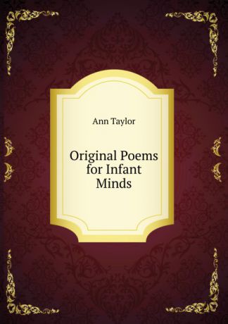 Ann Taylor Original Poems for Infant Minds