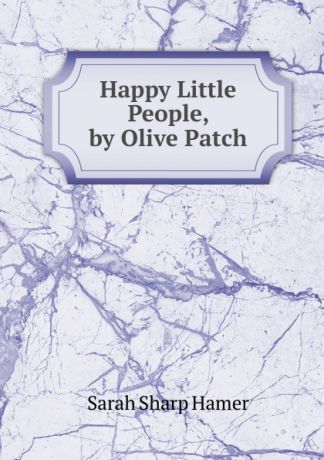 Sarah Sharp Hamer Happy Little People, by Olive Patch