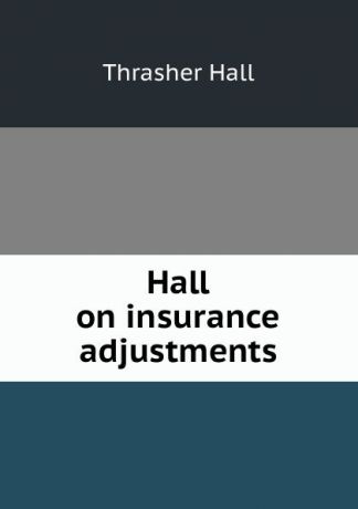 Thrasher Hall Hall on insurance adjustments