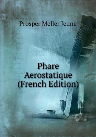 Prosper Meller Jeune Phare Aerostatique (French Edition)