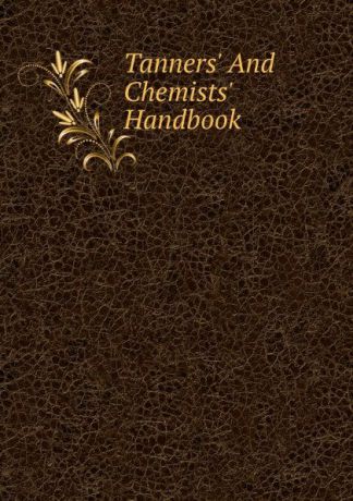 Tanners. And Chemists. Handbook