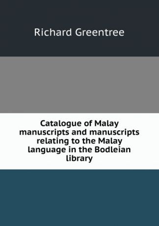 Richard Greentree Catalogue of Malay manuscripts and manuscripts relating to the Malay language in the Bodleian library