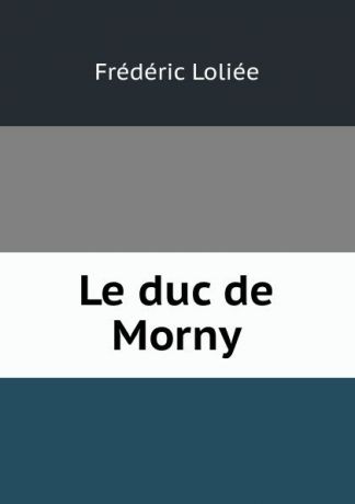 Frédéric Loliée Le duc de Morny