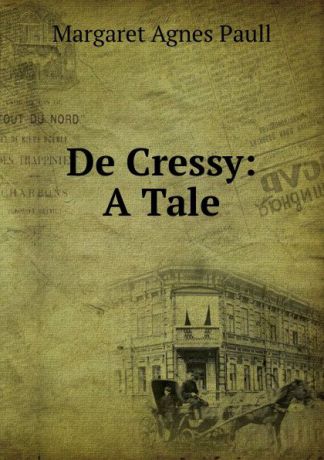 Margaret Agnes Paull De Cressy: A Tale