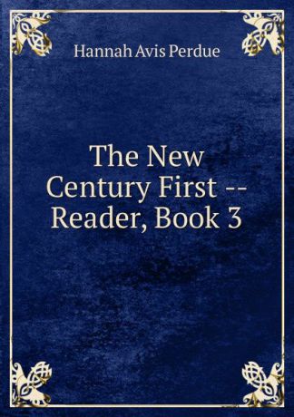 Hannah Avis Perdue The New Century First -- Reader, Book 3