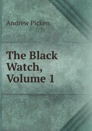 Andrew Picken The Black Watch, Volume 1