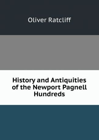 Oliver Ratcliff History and Antiquities of the Newport Pagnell Hundreds