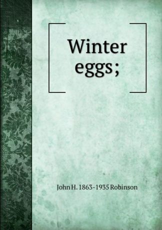 John H. 1863-1935 Robinson Winter eggs;