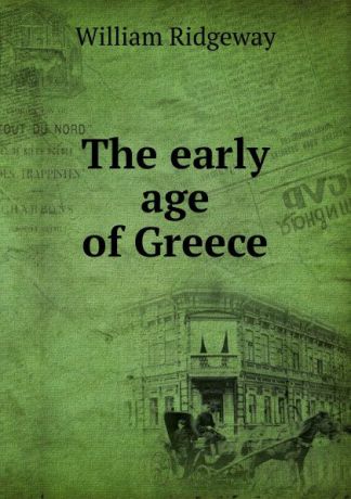 William Ridgeway The early age of Greece