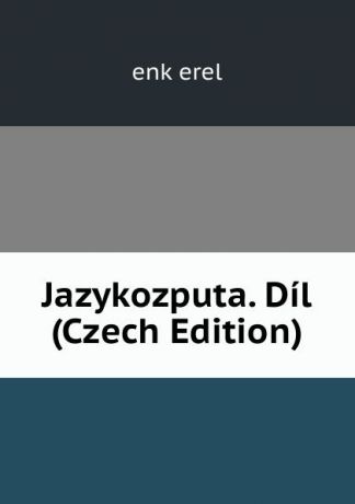 enk erel Jazykozputa. Dil (Czech Edition)