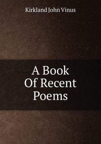 Kirkland John Vinus A Book Of Recent Poems