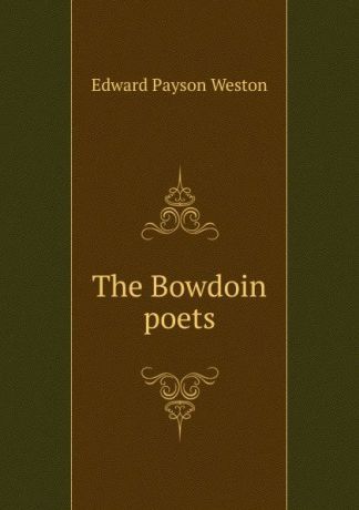 Edward Payson Weston The Bowdoin poets