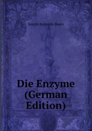 Joseph Reynolds Green Die Enzyme (German Edition)