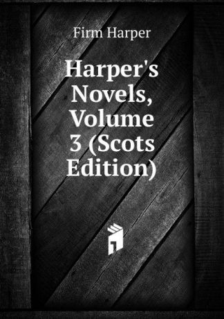 Firm Harper Harper.s Novels, Volume 3 (Scots Edition)