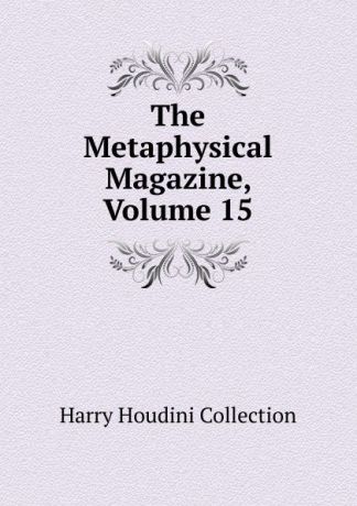 Harry Houdini Collection The Metaphysical Magazine, Volume 15