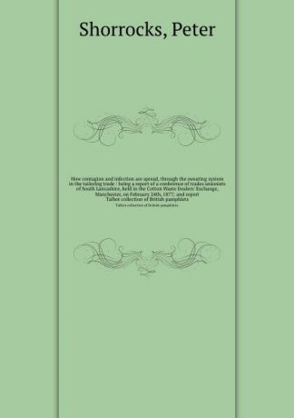 Peter Shorrocks How contagion and infection are spread, through the sweating system in the tailoring trade : being a report of a conference of trades unionists of South Lancashire, held in the Cotton Waste Dealers