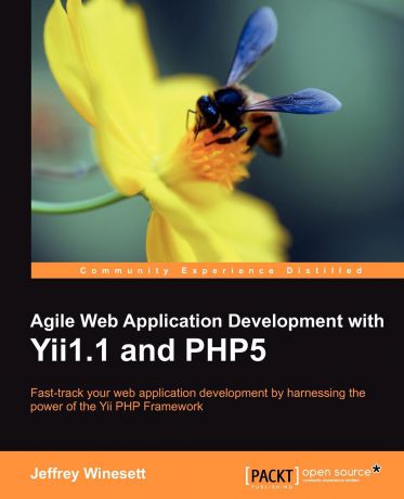 Jeffrey Winesett Agile Web Application Development with Yii1.1 and Php5
