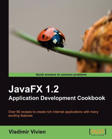 Vladimir Vivien Javafx 1.2 Application Development Cookbook