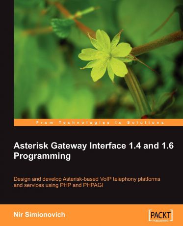 Nir Simionovich Asterisk Gateway Interface 1.4 and 1.6 Programming