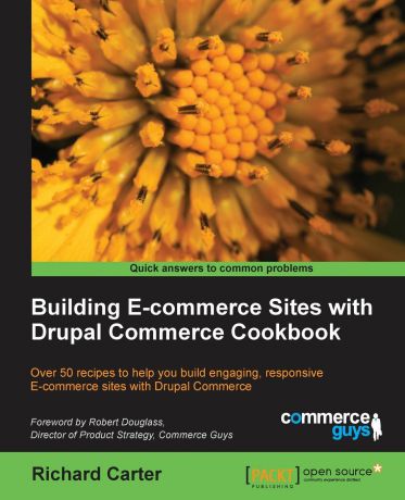 Richard Carter Building Ecommerce Sites with Drupal Commerce Cookbook