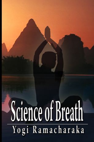 Yogi Ramacharaka, Ramacharaka Science of Breath