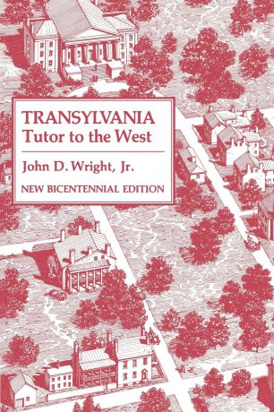 John D. Wright Jr. Transylvania. Tutor to the West