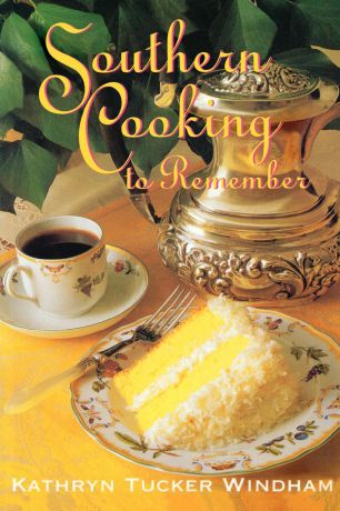 Kathryn Tucker Windham Southern Cooking to Remember