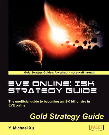 Y. Michael Xu Eve Online. Isk Strategy Guide