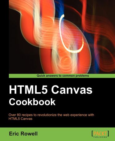 Eric Rowell Html5 Canvas Cookbook