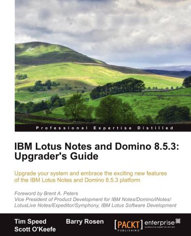 Barry Rosen, Tim Speed, Scott O'Keefe IBM Lotus Notes and Domino 8.5.3. Upgrader's Guide
