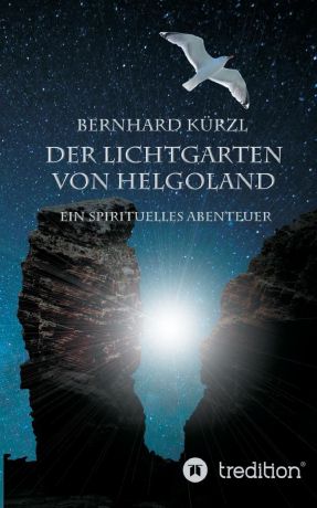 Bernhard Kürzl Der Lichtgarten von Helgoland