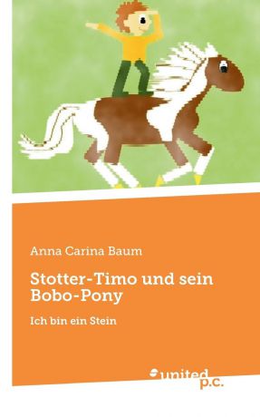 Anna Carina Baum Stotter-Timo und sein Bobo-Pony