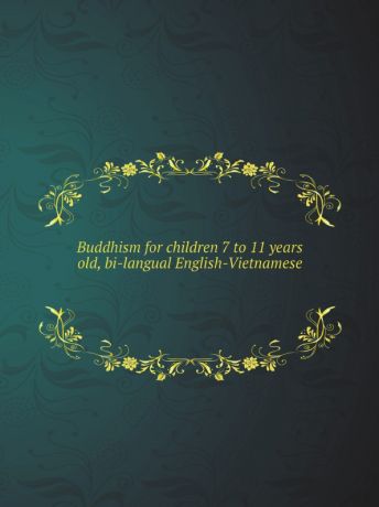 English from KeyStage 2 by UK Buddhist Education Foundation, Vietnamese translation by Hoang-Phuoc-Dai of Da-Nang, VN Buddhism for children 7 to 11 years old, bi-langual English-Vietnamese