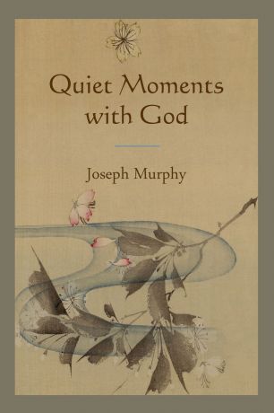 Joseph Murphy Quiet Moments with God